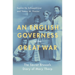 An English Governess in the Great War: The Secret Brussels Diary of Mary Thorp - [Version Originale]