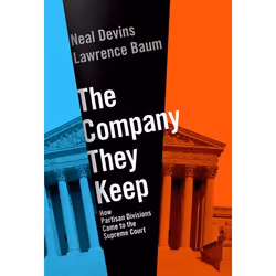 ISBN The Company They Keep ( How Partisan Divisions Came to the Supreme Court ), Neal Devins, Lawrence Baum, Anglais, Oxford  ...