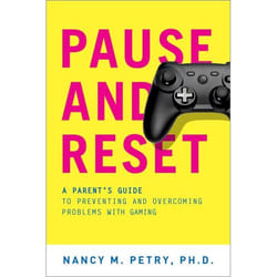 Pause and Reset : A Parent's Guide to Preventing and Overcoming Problems with Gaming - [Version Originale]