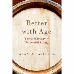 ISBN Better With Age ( The Psychology of Successful Aging ), Dr. Alan D. Castel, 256 pages, Anglais, Oxford University Press, ...