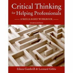 ISBN Critical Thinking for Helping Professionals ( A Skills-Based Workbook ), Eileen Gambrill, Leonard Gibbs, 448 pages, Angl ...