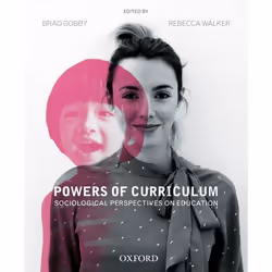 ISBN Powers of Curriculum ( Sociological Perspectives on Education ), Brad Gobby, Rebecca Walker, Anglais, Oxford University ...