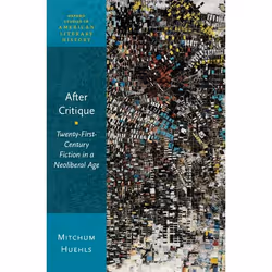ISBN After Critique ( Twenty-First-Century Fiction in a Neoliberal Age ), Mitchum Huehls, 240 pages, Anglais, Oxford Universi ...