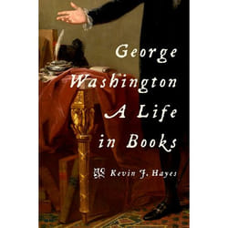 George Washington A Life in Books by Hayes & Kevin J. Emeritus Professor & Emeritus Professor & University of Central Oklahoma