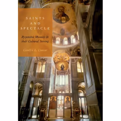 ISBN Saints and Spectacle ( Byzantine Mosaics in their Cultural Setting ), Carolyn L. Connor, 232 pages, Anglais, Oxford Univ ...