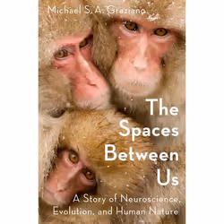 ISBN The Spaces Between Us ( A Story of Neuroscience Evolution and Human Nature ), Michael Graziano, Anglais, Oxford Universi ...