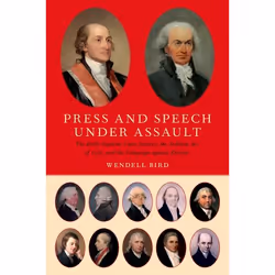 ISBN Press and Speech Under Assault ( The Early Supreme Court Justices the Sedition Act of 1798 and the Campaign against Diss ...