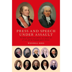 Press And Speech Under Assault: The Early Supreme Court Justices, The Sedition Act Of 1798, And The Campaign Against Dissent (Hardcover)