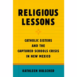 ISBN Religious Lessons ( Catholic Sisters and the Captured Schools Crisis in New Mexico ), Anglais, Couverture rigide, 274 pa ...