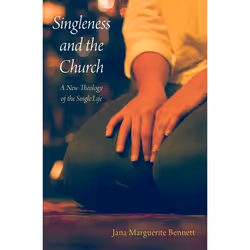 ISBN Singleness and the Church ( A New Theology of the Single Life ), Jana Marguerite Bennett, 288 pages, Anglais, Oxford Uni ...