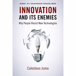 ISBN Innovation and Its Enemies ( Why People Resist New Technologies ), Calestous Juma, 432 pages, Anglais, Oxford University ...