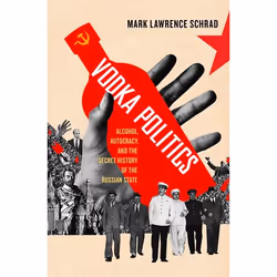 ISBN Vodka Politics ( Alcohol Autocracy and the Secret History of the Russian State ), Anglais, Couverture rigide, 528 pages