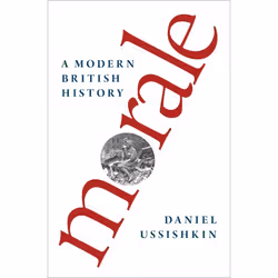 ISBN Morale ( A Modern British History ), Daniel Ussishkin, 320 pages, Anglais, Oxford University Press, 16/11/2017, unisexe