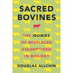 ISBN Sacred Bovines ( The Ironies of Misplaced Assumptions in Biology ), Douglas Allchin, Anglais, Oxford University Press, 3 ...
