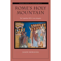 ISBN Rome's Holy Mountain ( The Capitoline Hill in Late Antiquity ), Jason Moralee, 304 pages, Anglais, Oxford University Pre ...