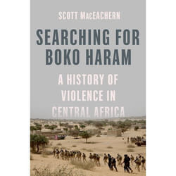 Searching for Boko Haram: A History of Violence in Central Africa - [Version Originale]
