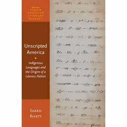 ISBN Unscripted America ( Indigenous Languages and the Origins of a Literary Nation ), Sarah Rivett, 400 pages, Anglais, Oxfo ...