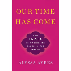 ISBN Our Time Has Come ( How India is Making Its Place in the World ), Alyssa Ayres, 360 pages, Anglais, Oxford University Pr ...