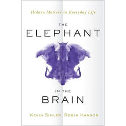 The Elephant in the Brain: Hidden Motives in Everyday Life - [Livre en VO]