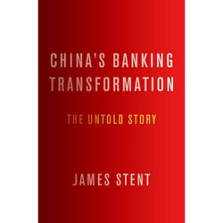 China's Banking Transformation: The Untold Story - [Livre en VO]