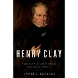Henry Clay: The Man Who Would Be President - [Version Originale]