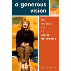 ISBN A Generous Vision ( The Creative Life of Elaine de Kooning ), Cathy Curtis, 304 pages, Anglais, Oxford University Press, ...