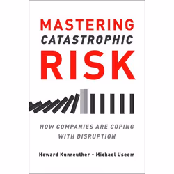 ISBN Mastering Catastrophic Risk ( How Companies Are Coping with Disruption ), Howard Kunreuther, Michael Useem, 256 pages, A ...
