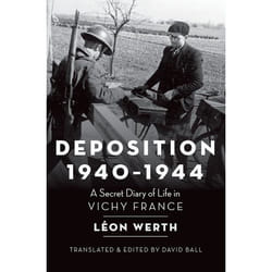 Deposition, 1940-1944: A Secret Diary of Life in Vichy France - [Version Originale]