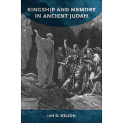 Kingship and Memory in Ancient Judah - [Version Originale]