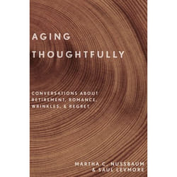 Aging Thoughtfully: Conversations about Retirement, Romance, Wrinkles, and Regret - [Livre en VO]