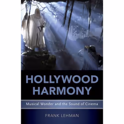 ISBN Hollywood Harmony ( Musical Wonder and the Sound of Cinema ), Anglais, Couverture rigide, 312 pages