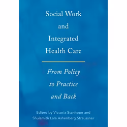 ISBN Social Work and Integrated Health Care ( From Policy to Practice and Back ), Victoria Stanhope, Shulamith Lala Ashenberg ...