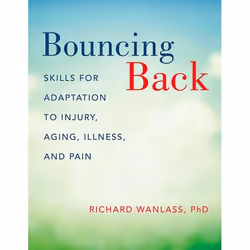 ISBN Bouncing Back ( Skills for Adaptation to Injury Aging Illness and Pain ), Richard Wanlass, 232 pages, Anglais, Oxford Un ...