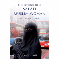 ISBN The Making of a Salafi Muslim Woman ( Paths to Conversion ), Anabel Inge, Anglais, Oxford University Press, 24/11/2016, ...