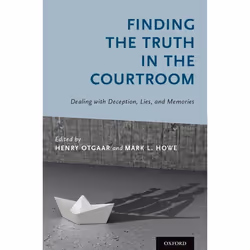 ISBN Finding the Truth in the Courtroom ( Dealing with Deception Lies and Memories ), Henry Otgaar, Mark L. Howe, 296 pages,  ...
