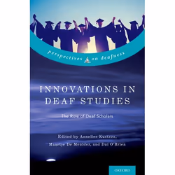ISBN Innovations in Deaf Studies: The Role of Deaf Scholars, Annelies Kusters, Maartje De Meulder, Dai OBrien, 416 pages, Ang ...