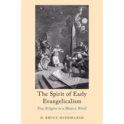 ISBN The Spirit of Early Evangelicalism ( True Religion in a Modern World ), D. Bruce Hindmarsh, Anglais, Oxford University P ...