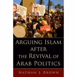 ISBN Arguing Islam after the Revival of Arab Politics, Nathan J. Brown, 296 pages, Anglais, Oxford University Press, 08/12/20 ...