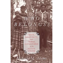 ISBN Who Belongs? ( Race Resources and Tribal Citizenship in the Native South ), Mikaëla M. Adams, Anglais, Oxford University ...
