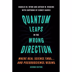 ISBN Quantum Leaps in the Wrong Direction ( Where Real Science Ends...and Pseudoscience Begins ), Charles M. Wynn, Arthur W. ...