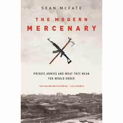 ISBN The Modern Mercenary ( Private Armies and What They Mean for World Order ), Sean McFate, 272 pages, Anglais, Oxford Univ ...