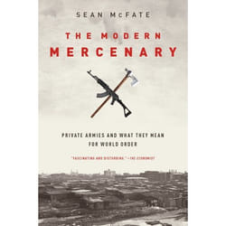 The Modern Mercenary: Private Armies and What They Mean for World Order - [Livre en VO]