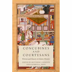 ISBN Concubines and Courtesans ( Women and Slavery in Islamic History ), Matthew S. Gordon, Kathryn A. Hain, 368 pages, Angla ...