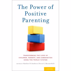 ISBN The Power of Positive Parenting ( Transforming the Lives of Children Parents and Communities Using the Triple P System ) ...