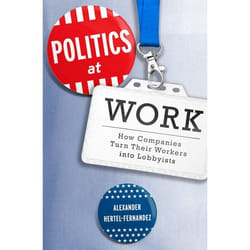 Politics at Work: How Companies Turn Their Workers into Lobbyists (Studies in Postwar American Political Development) - [Version Originale]