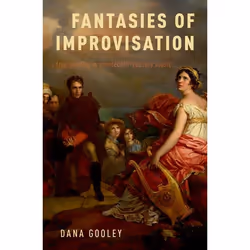 ISBN Fantasies of Improvisation ( Free Playing in Nineteenth-Century Music ), Dana Gooley, 312 pages, Anglais, Oxford Univers ...