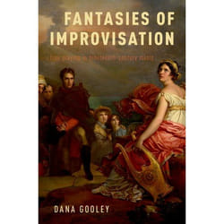 Fantasies of Improvisation: Free Playing in Nineteenth-Century Music - [Version Originale]
