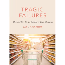 ISBN Tragic Failures ( How and Why We are Harmed by Toxic Chemicals ), Carl F. Cranor, 264 pages, Anglais, Oxford University ...