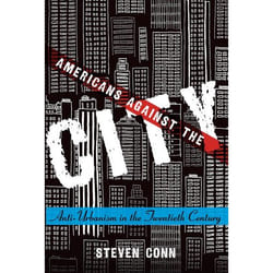 ISBN Americans Against the City ( Anti-Urbanism in the Twentieth Century ) livre