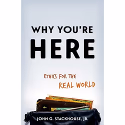 ISBN Why You're Here ( Ethics for the Real World ), John G. Stackhouse Jr., 328 pages, Anglais, Oxford University Press, 04/0 ...